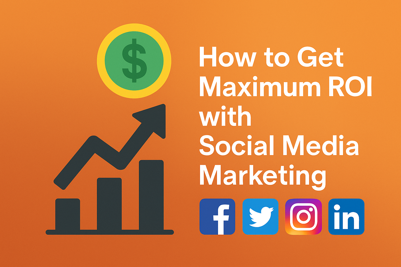 How to Get Maximum ROI with Social Media Marketing