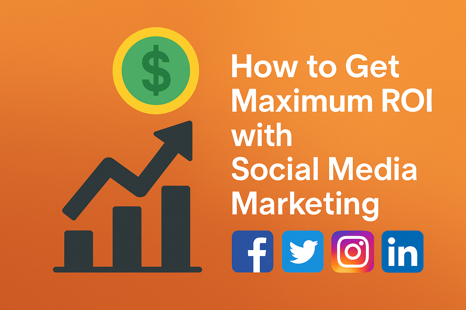 How to Get Maximum ROI with Social Media Marketing